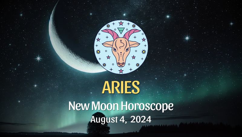 Aries: New Moon Horoscope August 4, 2024