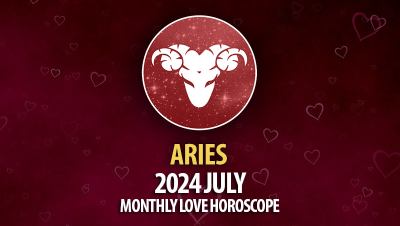 Aries - 2024 July Monthly Horoscope