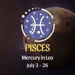 Pisces - Mercury in Leo Horoscope July 3 - 26