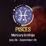 Pisces: Mercury in Virgo Horoscope - July 26, 2024