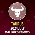 Taurus - 2024 July Monthly Horoscope