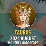 Taurus: 2024 August Monthly Horoscope