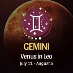 Gemini: Venus in Leo Horoscope July 11 - August 5