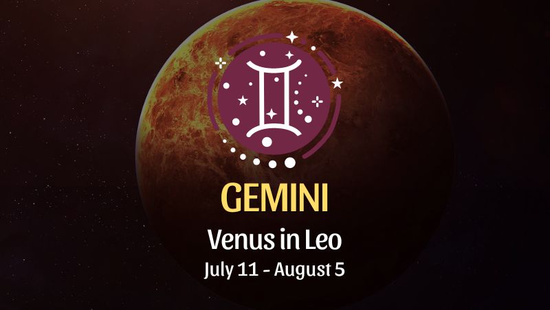 Gemini: Venus in Leo Horoscope July 11 - August 5