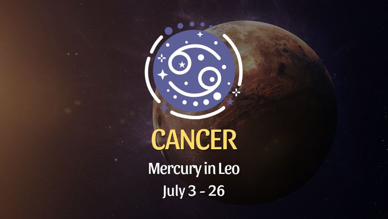 Cancer - Mercury in Leo Horoscope July 3 - 26