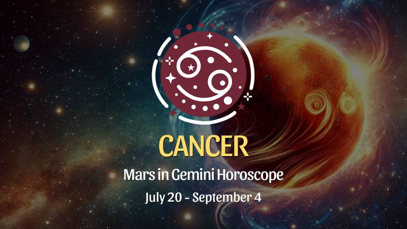 Cancer: Mars in Gemini Horoscopes