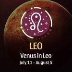 Leo: Venus in Leo Horoscope July 11 - August 5