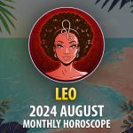 Leo: 2024 August Monthly Horoscope