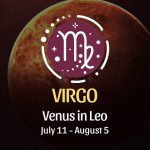 Virgo: Venus in Leo Horoscope July 11 - August 5