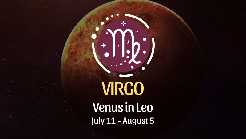 Virgo: Venus in Leo Horoscope July 11 - August 5