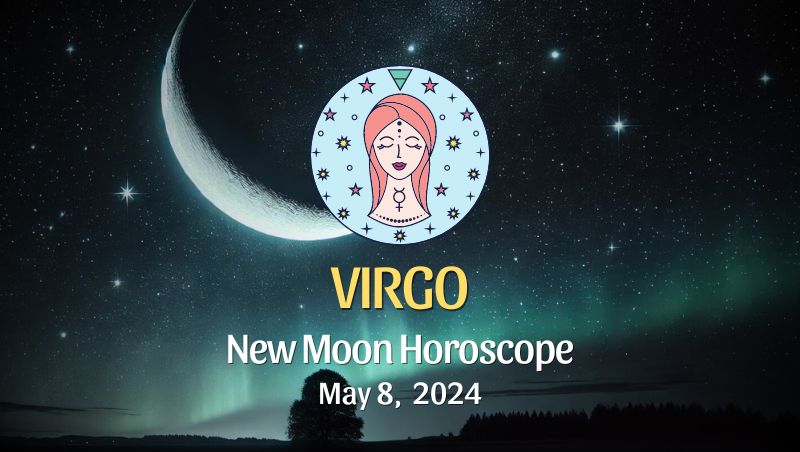 Virgo: New Moon Horoscope August 4, 2024