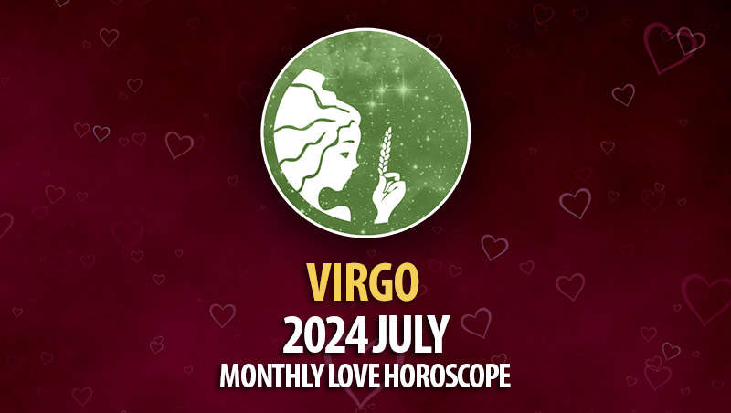 Virgo - 2024 July Monthly Horoscope