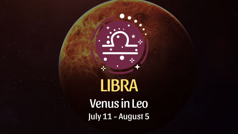 Libra: Venus in Leo Horoscope July 11 - August 5