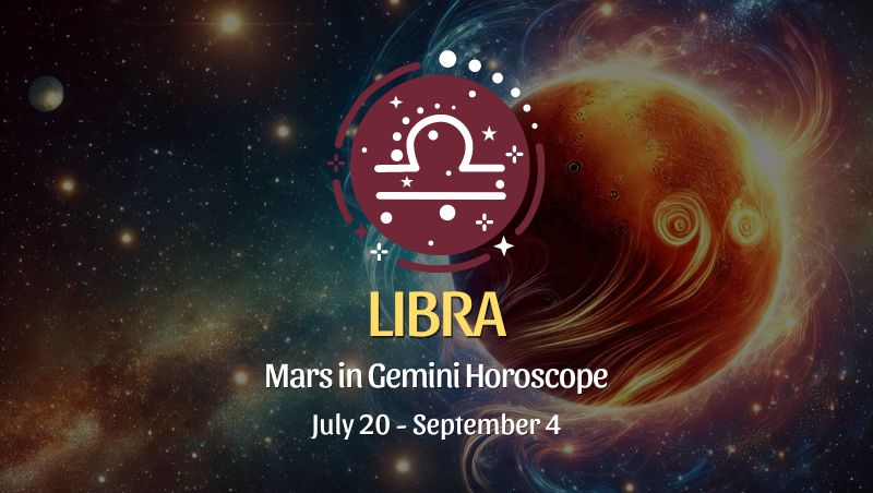 Libra: Mars in Gemini Horoscopes