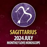 Sagittarius - 2024 July Monthly Horoscope