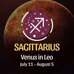 Sagittarius: Venus in Leo Horoscope July 11 - August 5