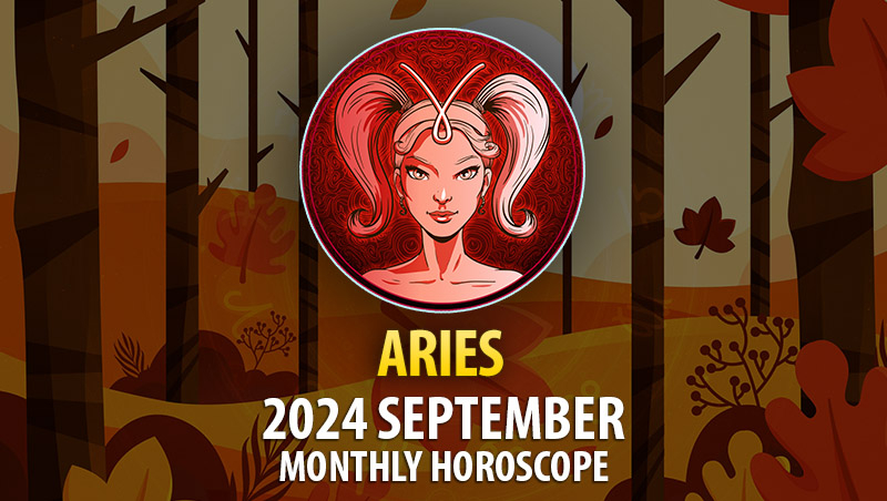 Aries: 2024 September Monthly Horosocope