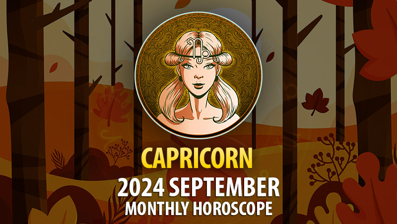 Capricorn: 2024 September Monthly Horosocope