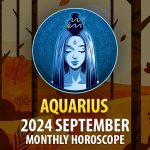 Aquarius: 2024 September Monthly Horosocope