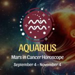 Aquarius: Mars in Cancer Horoscope September 4, 2024