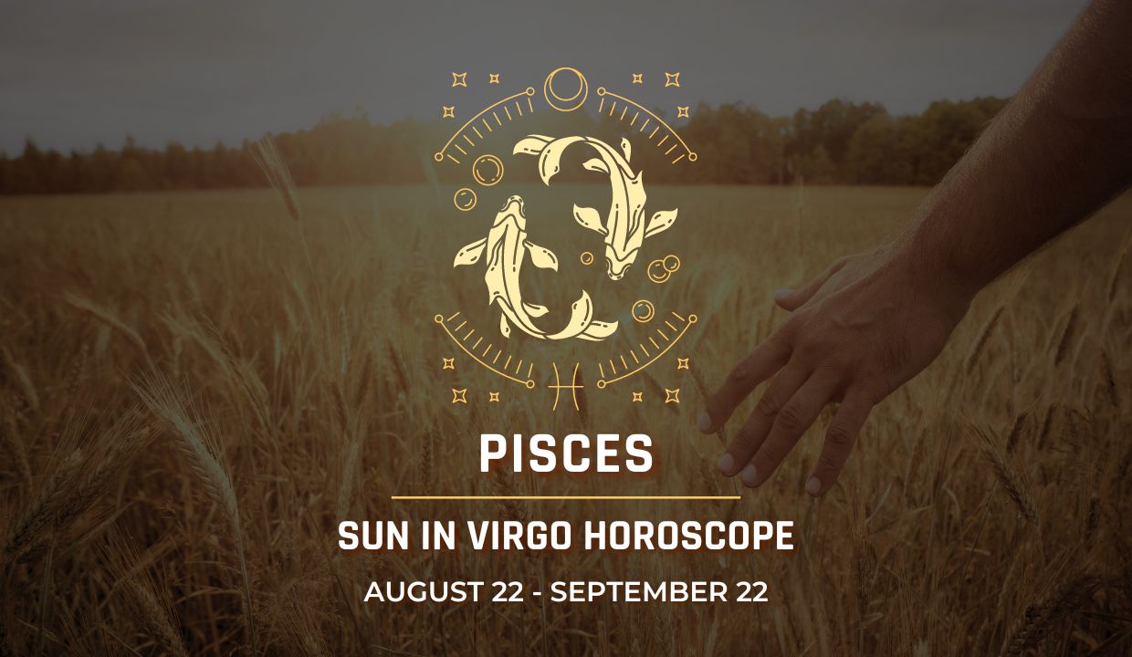 Pisces: Sun in Virgo Horoscope