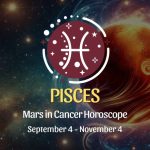 Pisces: Mars in Cancer Horoscope September 4, 2024