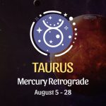 Taurus: Mercury Retrograde Horoscope - August 5 - 28