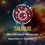 Taurus: Mars in Cancer Horoscope September 4, 2024