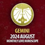 Gemini: August 2024 Monthly Love Horoscope