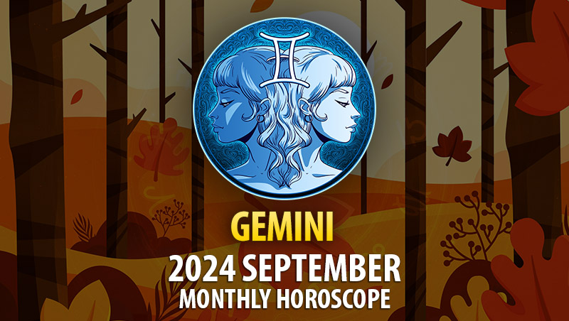 Gemini: 2024 September Monthly Horosocope