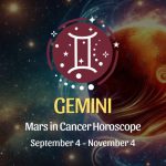 Gemini: Mars in Cancer Horoscope September 4, 2024