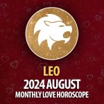 Leo: August 2024 Monthly Love Horoscope