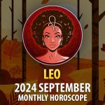 Leo: 2024 September Monthly Horosocope