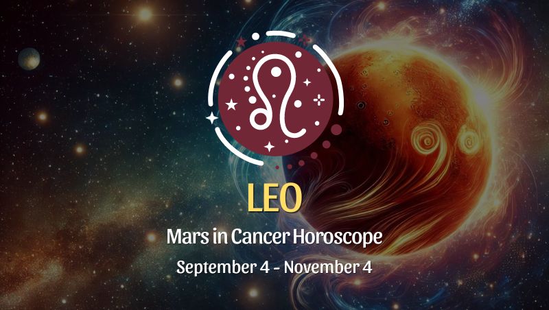 Leo: Mars in Cancer Horoscope September 4, 2024