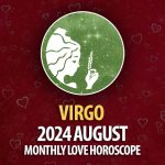 Virgo: August 2024 Monthly Love Horoscope