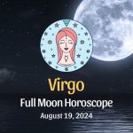 Virgo: Full Moon Horoscope - August 19, 2024