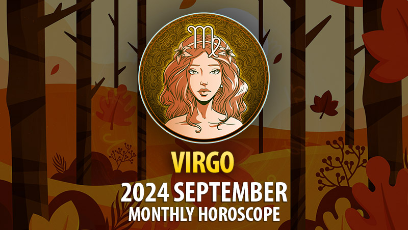 Virgo: 2024 September Monthly Horosocope