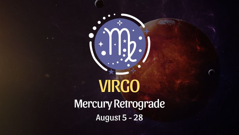 Virgo: Mercury Retrograde Horoscope - August 5 - 28