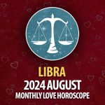 Libra: August 2024 Monthly Love Horoscope