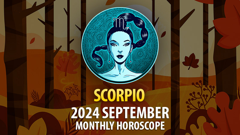 Scorpio: 2024 September Monthly Horosocope