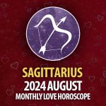 Sagittarius: August 2024 Monthly Love Horoscope