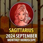 Sagittarius: 2024 September Monthly Horosocope