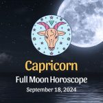 Capricorn: Full Moon Horoscope September 18, 2024