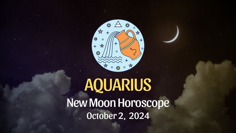 Aquarius: New Moon Horoscope October 2, 2024