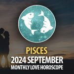 Pisces: 2024 September Monthly Love Horoscope