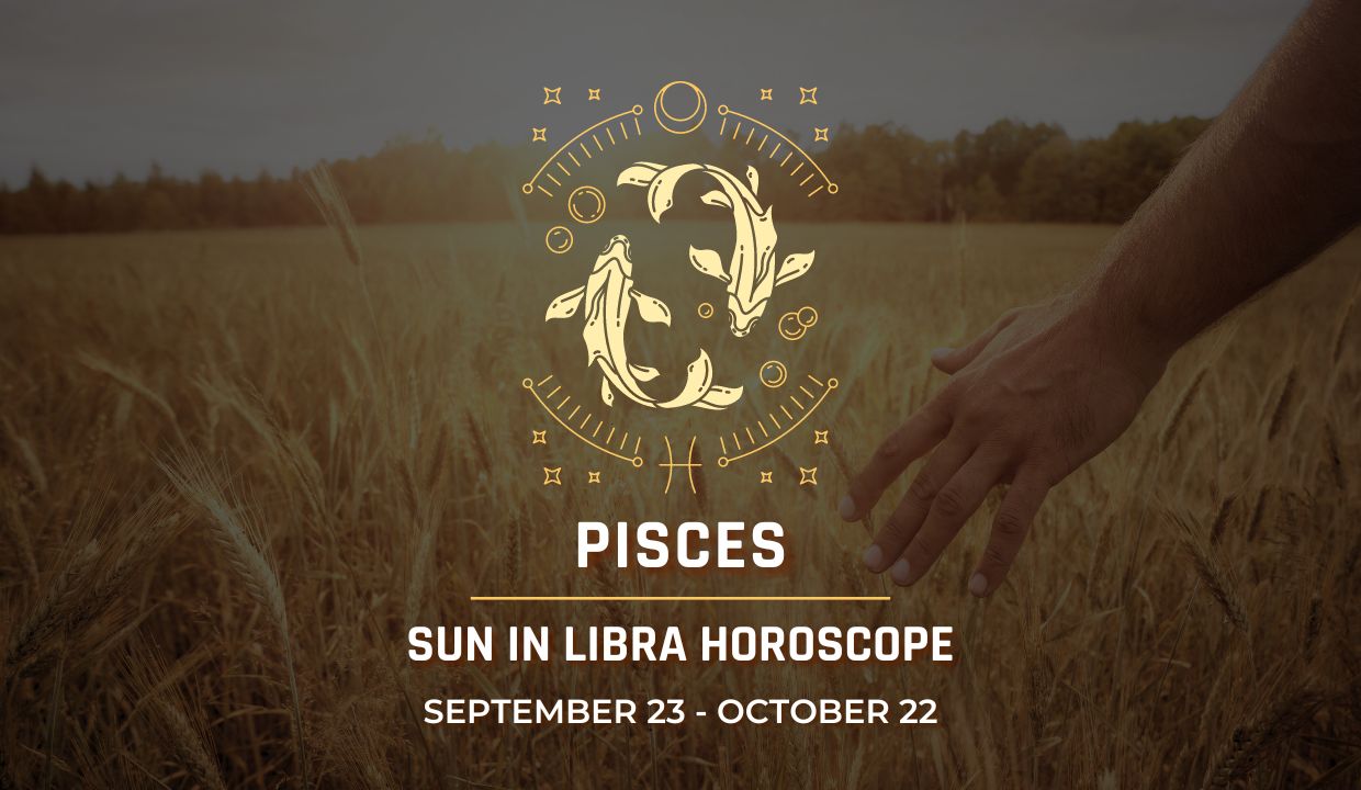 Pisces: Sun in Libra Horoscope