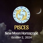 Pisces: New Moon Horoscope October 2, 2024