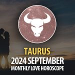 Taurus: 2024 September Monthly Love Horoscope