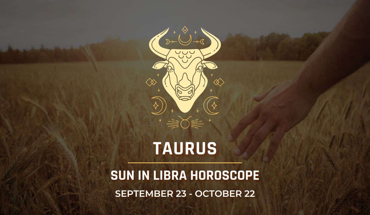 Taurus: Sun in Libra Horoscope