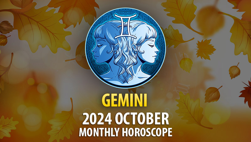 Gemini: 2024 October Monthly Horoscope